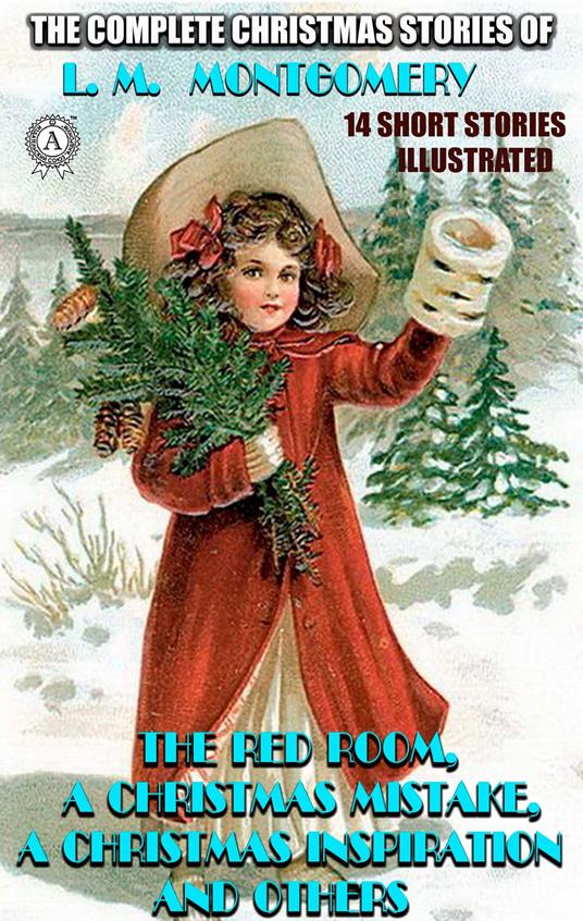 The Complete Christmas Stories of L. M. Montgomery. 14 short stories - L. M. Montgomery - ebook