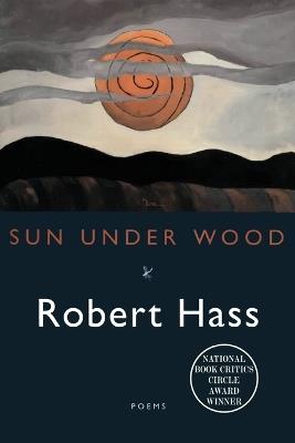 Sun Under Wood - Robert Hass - cover