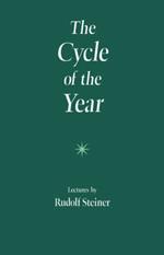 The Cycle of the Year as Breathing-Process of the Earth: Five Lectures Given in Dornach 31 March to 8 April, 1923