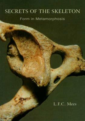 Secrets of the Skeleton: Form in Metamorphosis - L. F. C. Mees - cover