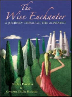 The Wise Enchanter: A Journey Through the Alphabet - Shelley Davidow - cover