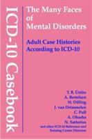 ICD-10 Casebook: The Many Faces of Mental Disorders--Adult Case Histories According to ICD-10 - T. B. Ustun - cover