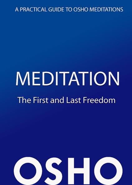 Meditation: The First and Last Freedom