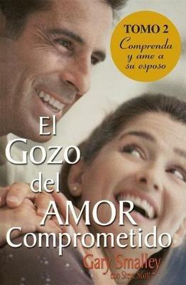 El gozo del amor comprometido: Tomo 2 - Gary Smalley,Steve Scott - cover