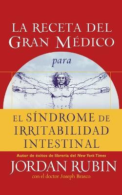 La receta del Gran Medico para el sindrome de irritabilidad intestinal - Jordan Rubin - cover