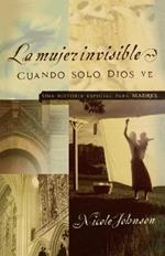 La mujer invisible: Una historia especial para madres