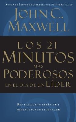 Los 21 minutos más poderosos en el día de un líder - John C. Maxwell - cover