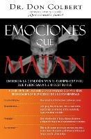 Emociones que matan: Entienda la conexion mente-cuerpo-espiritu que puede sanarle o destruirle - Don Colbert - cover