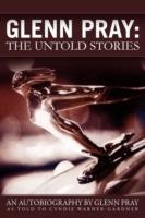 Glenn Pray: The Untold Stories - Glenn Pray - cover