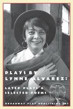 Plays by Lynne Alvarez: Later Plays & Selected Poems