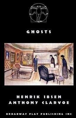 Ghosts - Henrik Ibsen,Anthony Clarvoe - cover