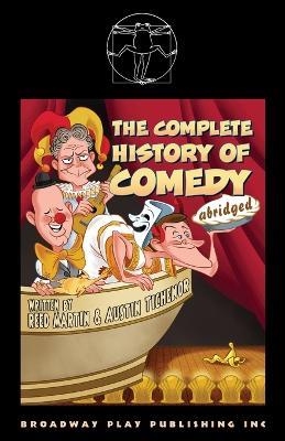 The Complete History of Comedy (Abridged) - Reed Martin,Austin Tichenor - cover