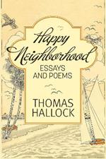 Happy Neighborhood: Essays and Poems