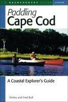 Paddling Cape Cod: A Coastal Explorer's Guide - Shirley Bull,Fred Bull - cover