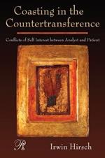 Coasting in the Countertransference: Conflicts of Self Interest between Analyst and Patient