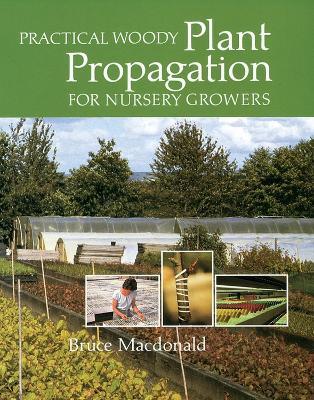 Practical Woody Plant Propagation for Nursery Growers - Bruce Macdonald - cover