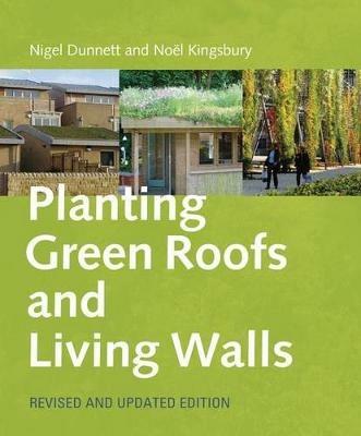 Planting Green Roofs and Living Walls - Noel Kingsbury,Nigel Dunnett - cover