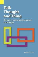 Talk, Thought, and Thing: The Emic Road Toward Conscious Knowledge