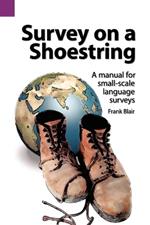 Survey on a Shoestring: A Manual for Small-Scale Language Survey