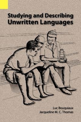Studying and Describing Unwritten Languages - Luc Bouquiaux,Jacqueline M C Thomas - cover