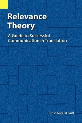 Relevance Theory: A Guide to Successful Communication in Translation - Ernst-August Gutt - cover