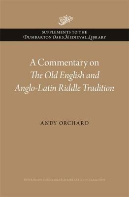 A Commentary on The Old English and Anglo-Latin Riddle Tradition - Andy Orchard - cover