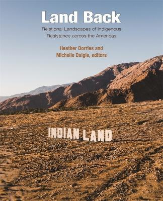 Land Back: Relational Landscapes of Indigenous Resistance across the Americas - cover