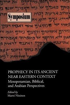 Prophecy in Its Ancient Near Eastern Context: Mesopotamian, Biblical, and Arabian Perspectives - cover