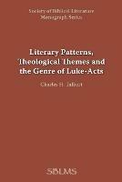 Literary Patterns, Theological Themes, and the Genre of Luke-Acts