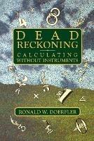 Dead Reckoning: Calculating Without Instruments - Ronald W. Doerfler - cover