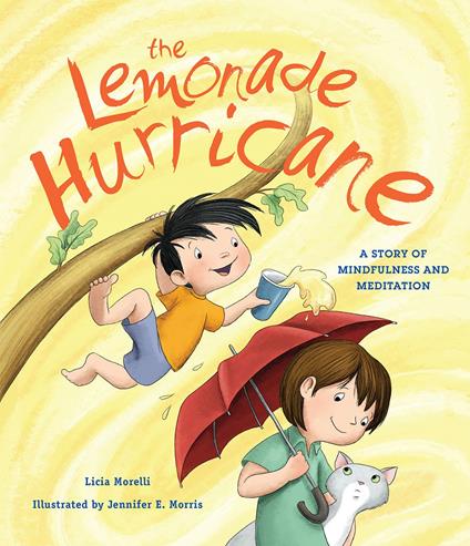 The Lemonade Hurricane: A Story of Mindfulness and Meditation - Licia Morelli,Jennifer E. Morris - ebook