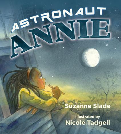 Astronaut Annie - Suzanne Slade,Nicole Tadgell - ebook