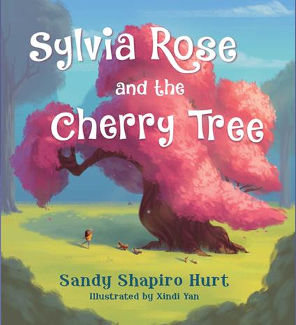 Sylvia Rose and the Cherry Tree - Sandy Shapiro-Hurt,Xindi Yan - ebook