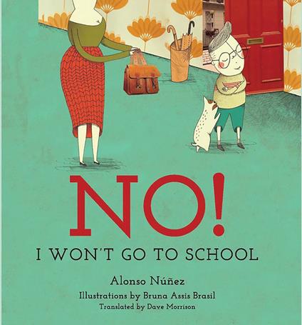 No! I Won't Go to School - Alonso Núñez,Bruna Assis Brasil,Dave Morrison - ebook