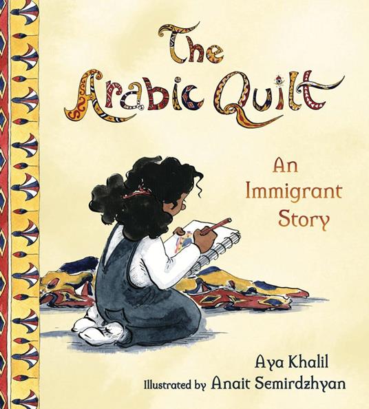 The Arabic Quilt: An Immigrant Story - Aya Khalil,Anait Semirdzhyan - ebook