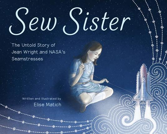 Sew Sister: The Untold Story of Jean Wright and NASA's Seamstresses - Elise Matich - ebook