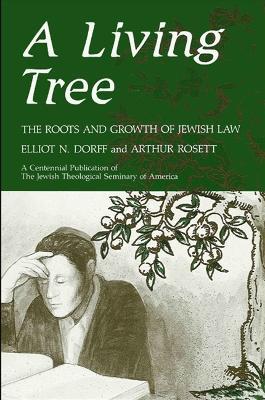 A Living Tree: The Roots and Growth of Jewish Law - Elliot N. Dorff,Arthur Rossett - cover