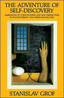 The Adventure of Self-Discovery: Dimensions of Consciousness and New Perspectives in Psychotherapy and Inner Exploration - Stanislav Grof - cover