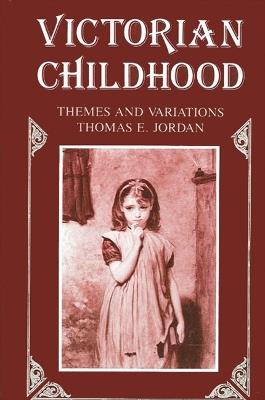 Victorian Childhood: Themes and Variations - Thomas E. Jordan - cover