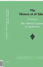 The History of al-Tabari Vol. 30: The 'Abbasid Caliphate in Equilibrium: The Caliphates of Musa al-Hadi and Harun al-Rashid A.D. 785-809/A.H. 169-193