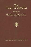 The History of al-Tabari Vol. 22: The Marwanid Restoration: The Caliphate of 'Abd al-Malik A.D. 693-701/A.H. 74-81