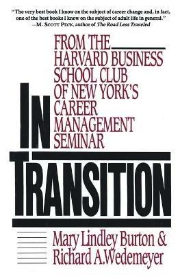 In Transition: From the Harvard Business School Club of New York's Career Management Seminar - Mary Lindley Burton,Richard A Wedemeyer - cover