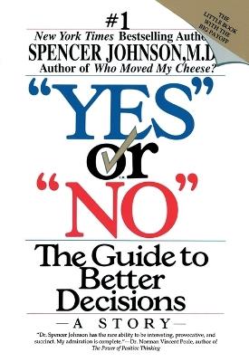 "Yes" or "No": the Guide to Better Decisions: A Story - Spencer Johnson - cover