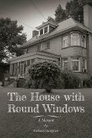 The House with Round Windows - A Memoir