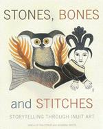 Stones, Bones and Stitches: Storytelling through Inuit Art