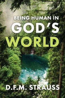 Being Human in God's World - D F M Strauss - cover