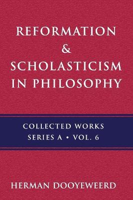 Reformation & Scholasticism: The Philosophy of the Cosmonomic Idea and the Scholastic Tradition in Christian Thought - Herman Dooyeweerd - cover