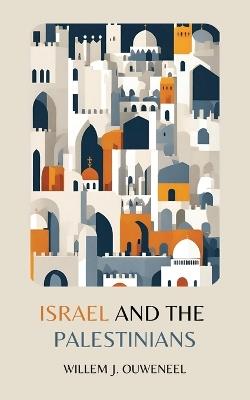 Israel and the Palestinians - Willem J Ouweneel - cover