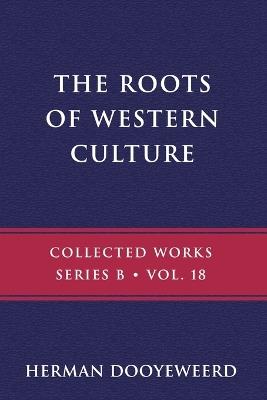 The Roots of Western Culture - Herman Dooyeweerd - cover