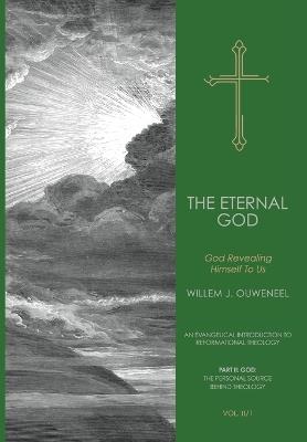 The Eternal God: God Revealing Himself to Us - Willem J Ouweneel - cover